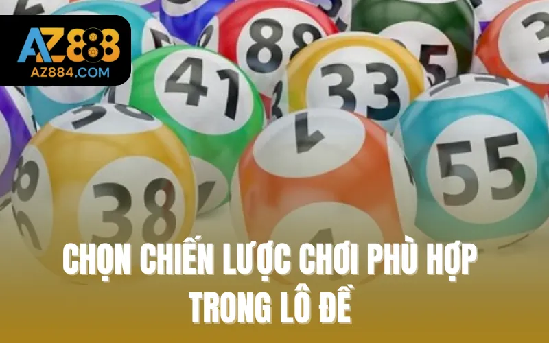 Chọn chiến lược chơi phù hợp trong lô đề 