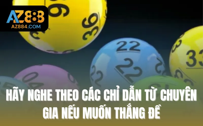 Hãy nghe theo các chỉ dẫn từ chuyên gia nếu muốn thắng đề