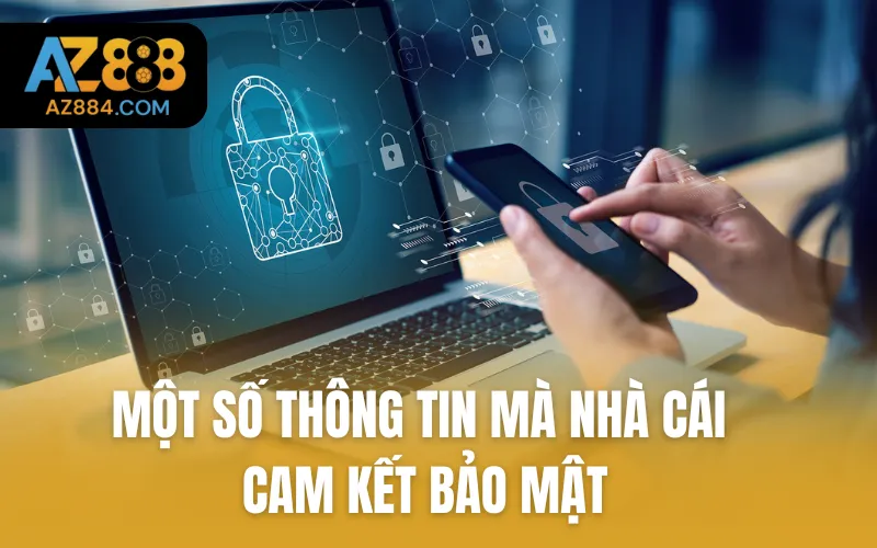 Một số thông tin mà nhà cái cam kết bảo mật