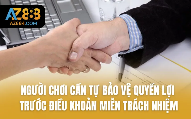 Người chơi cần tự bảo vệ quyền lợi trước điều khoản miễn trách nhiệm