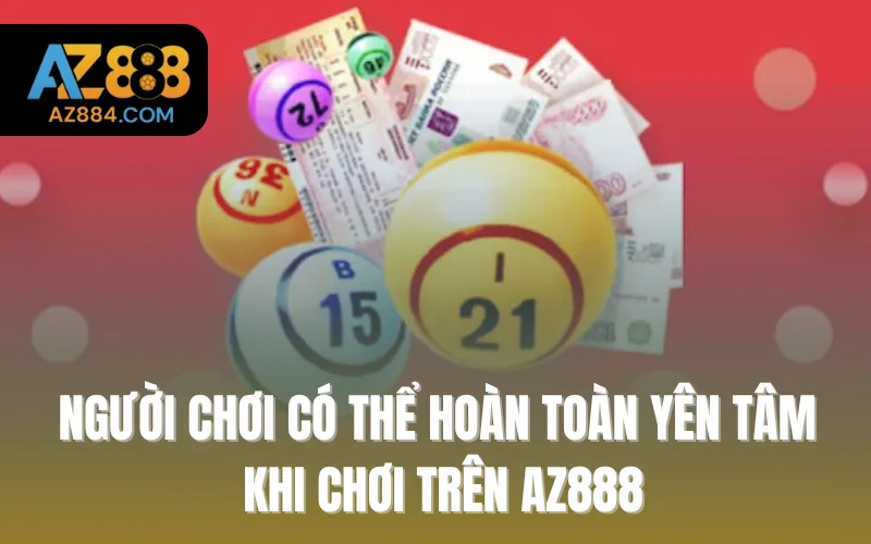 Người chơi có thể hoàn toàn yên tâm khi chơi trên AZ888