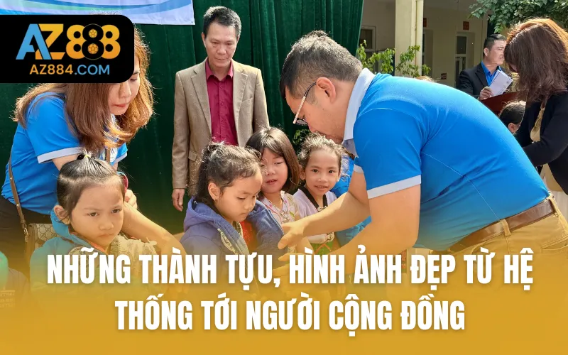 Những thành tựu, hình ảnh đẹp từ hệ thống tới người cộng đồng